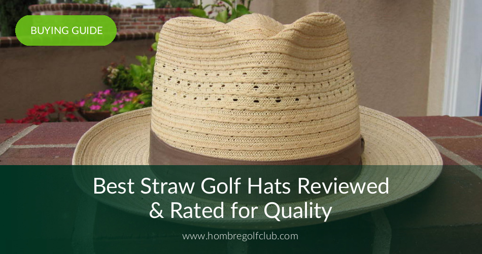 10 Best Straw Golf Hats Reviewed in 2019 Hombre Golf Club