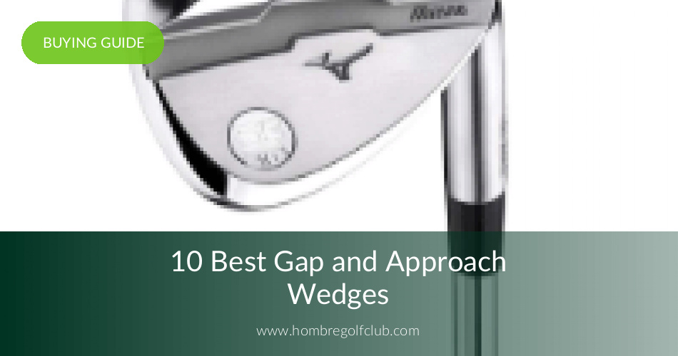 10 Best Gap Wedges in 2020 Best Approach Wedges Hombre Golf Club